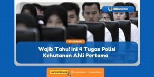 Info CPNS, PPPK, Sekolah Kedinasan 7 tugas polisi kehutanan ahli pertama