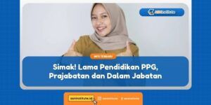 Info CPNS, PPPK, Sekolah Kedinasan 6 lama pendidikan ppg